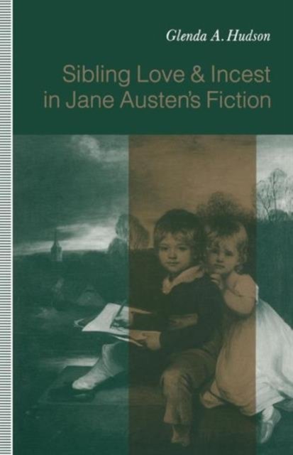 Sibling Love and Incest in Jane Austen’s Fiction
