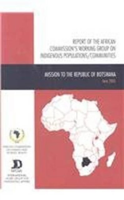 Report of the African Commission''s Working Group on Indigenous Populations / Communities