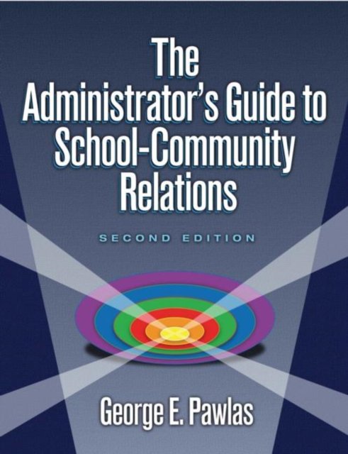 Administrator's Guide to School-Community Relations, The