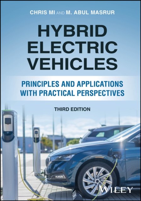 Hybrid Electric Vehicles: Principles and Applicati ons with Practical Perspectives, Third Edition