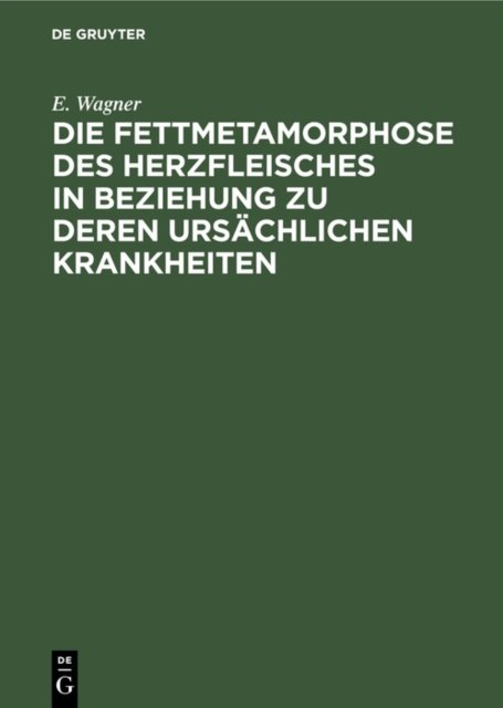 Die Fettmetamorphose Des Herzfleisches in Beziehung Zu Deren Ursachlichen Krankheiten