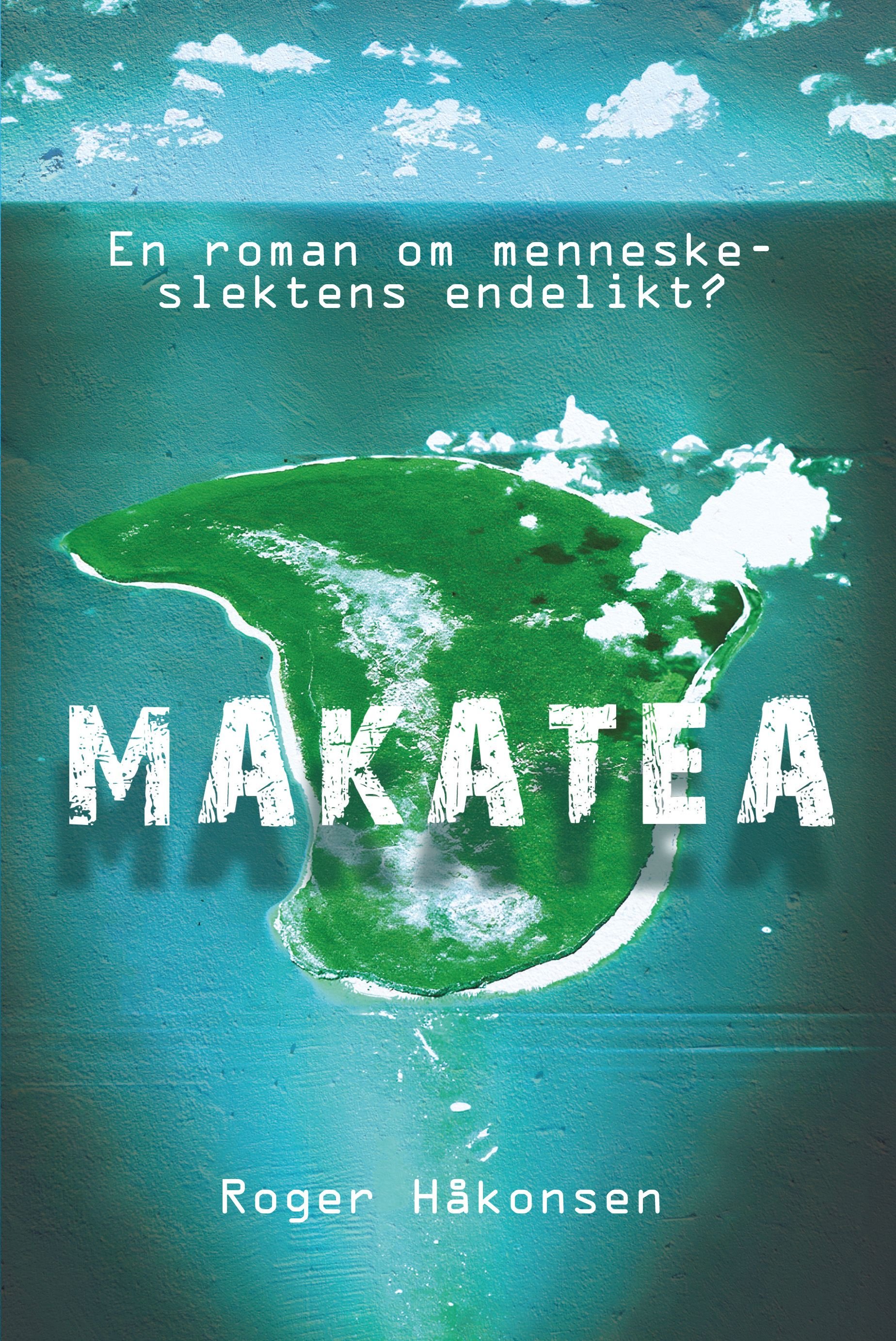 Makatea - en roman om menneskeslektens endelikt?