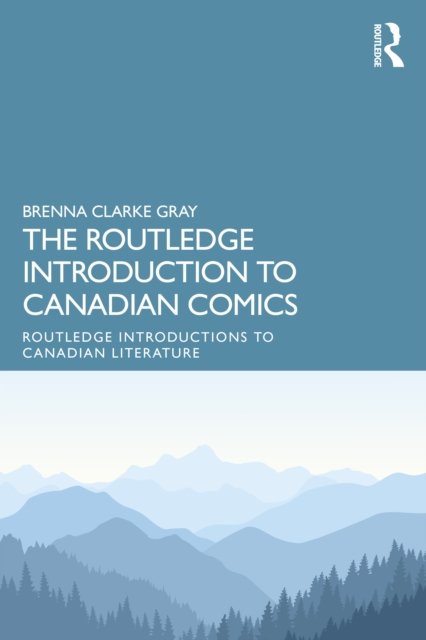The Routledge Introduction to Canadian Comics