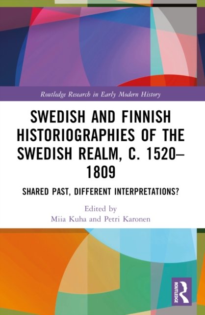 Swedish and Finnish Historiographies of the Swedish Realm, c. 1520-1809