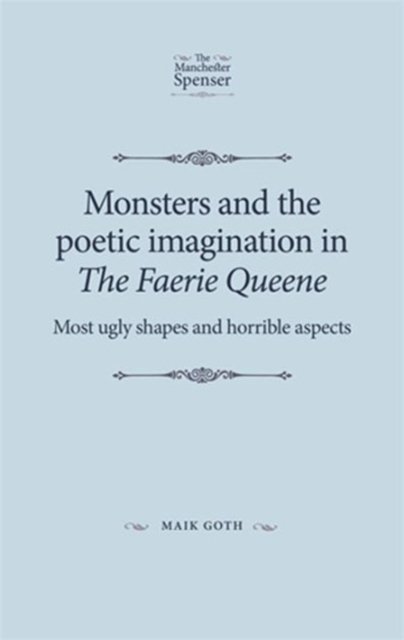 Monsters and the Poetic Imagination in the Faerie Queene