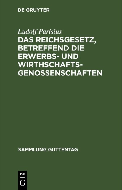 Reichsgesetz, betreffend die Erwerbs- und Wirthschaftsgenossenschaften