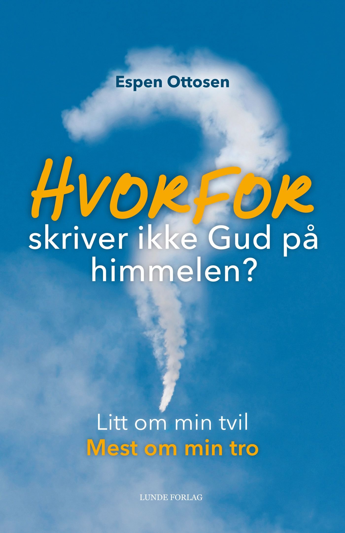 Hvorfor skriver ikke Gud på himmelen? - litt om min tvil, mest om min tro