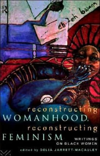 Reconstructing Womanhood, Reconstructing Feminism