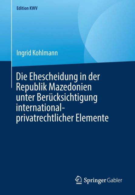 Die Ehescheidung in der Republik Mazedonien unter Berucksichtigung international-privatrechtlicher Elemente