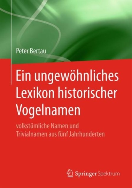 Ein ungewohnliches Lexikon historischer Vogelnamen