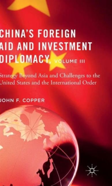 China’s Foreign Aid and Investment Diplomacy, Volume III
