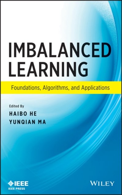 Imbalanced Learning – Foundations, Algorithms, and  Applications