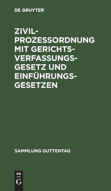 Zivilprozeßordnung Mit Gerichtsverfassungsgesetz Und Einfuhrungsgesetzen