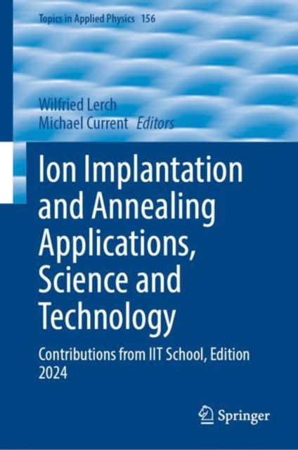 Ion Implantation and Annealing Applications, Science and Technology