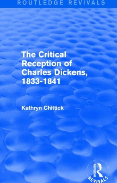 The Critical Reception of Charles Dickens, 1833-1841 (Routledge Revivals)