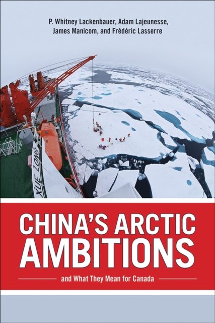 China''s Arctic Ambitions and What They Mean for Canada