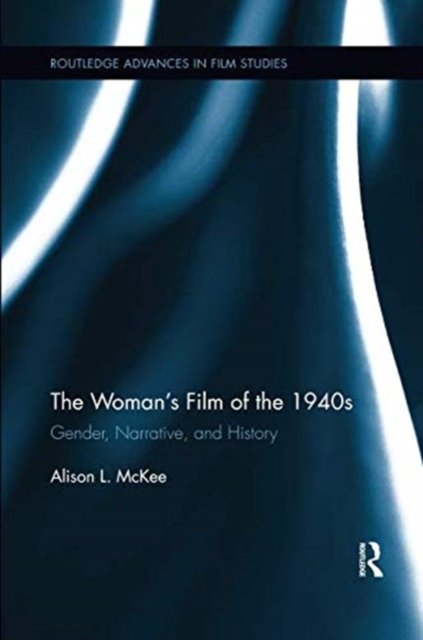 The Woman''s Film of the 1940s