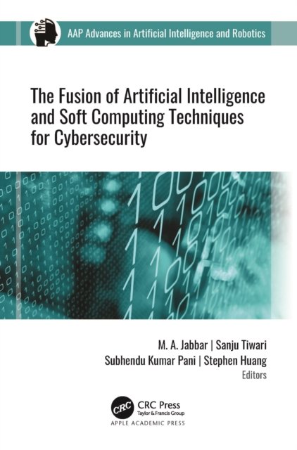 The Fusion of Artificial Intelligence and Soft Computing Techniques for Cybersecurity