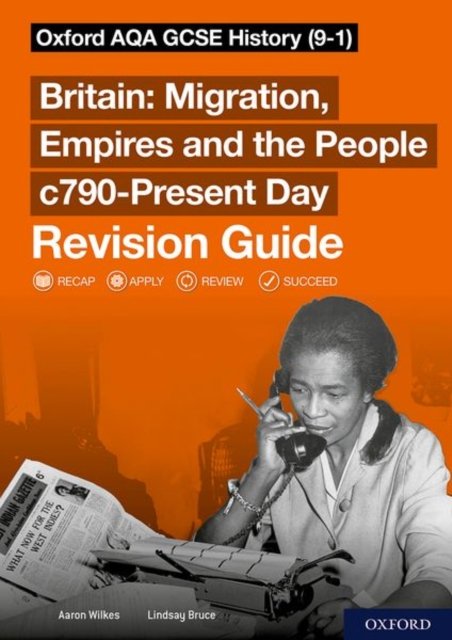 Sch: 14-16: Oxford AQA GCSE History: Britain: Migration, Empires and the People c790-Present Day Revision Guide