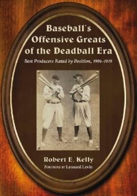Baseball''s Offensive Greats of the Deadball Era
