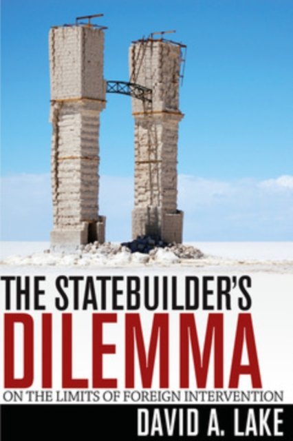 The Statebuilder''s Dilemma