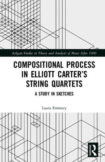 Compositional Process in Elliott Carter?s String Quartets