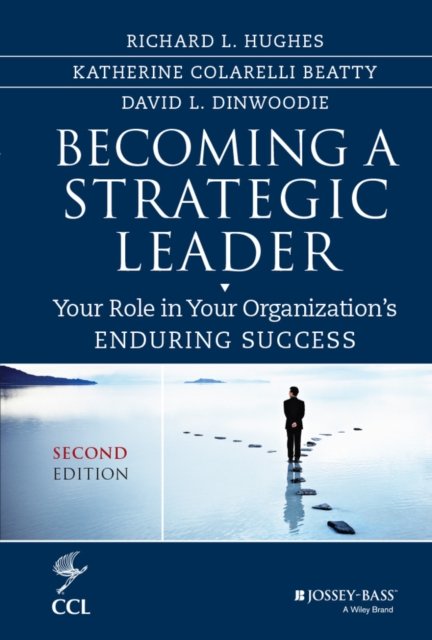 Becoming a Strategic Leader – Your Role in Your Organization's Enduring Success, Second Edition