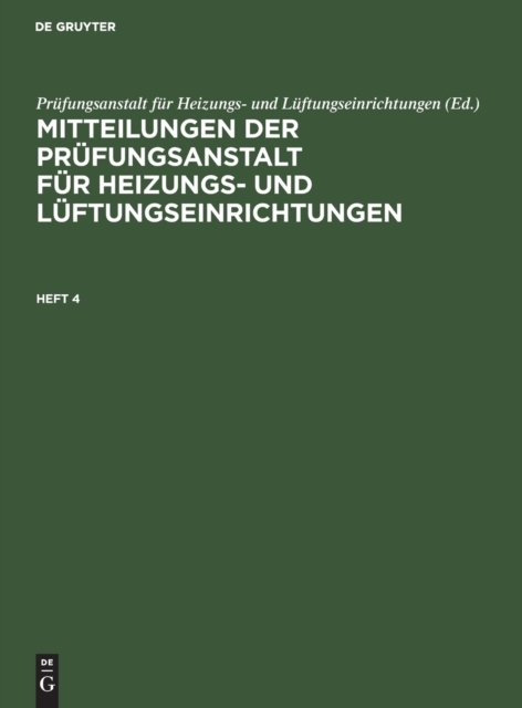 Mitteilungen der Prüfungsanstalt für Heizungs- und Lüftungseinrichtungen. Heft 4