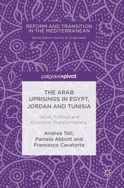 The Arab Uprisings in Egypt, Jordan and Tunisia