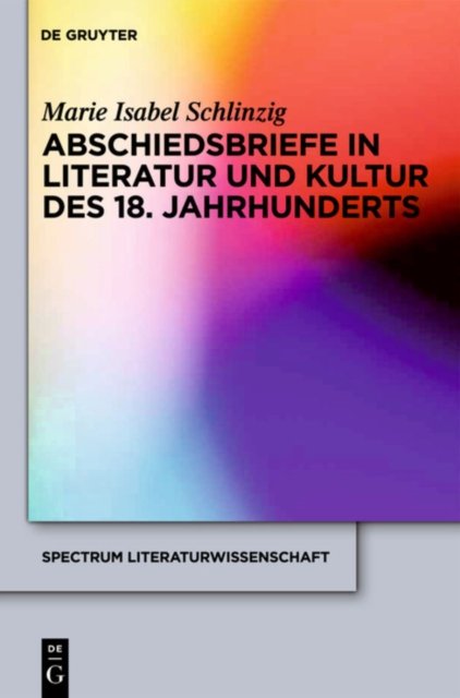Abschiedsbriefe in Literatur Und Kultur Des 18. Jahrhunderts