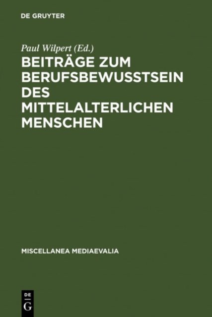 Beitrage Zum Berufsbewußtsein Des Mittelalterlichen Menschen