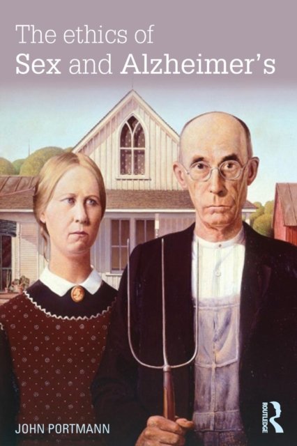 The Ethics of Sex and Alzheimer''s