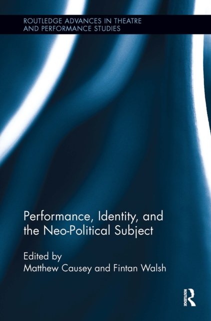 Performance, Identity and the Neo-political Subject