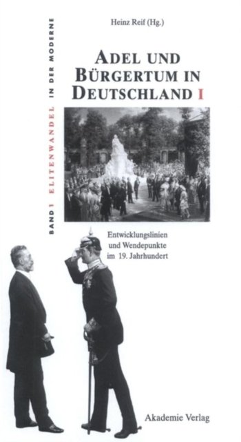 Adel Und Bürgertum in Deutschland I