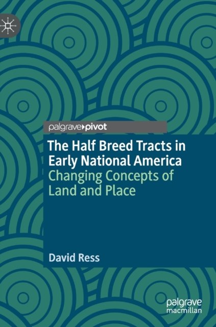 The Half Breed Tracts in Early National America