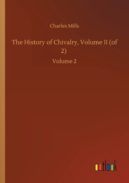 The History of Chivalry, Volume II (of 2)