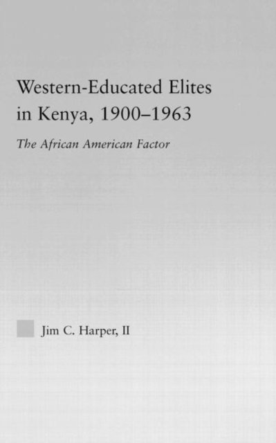 Western-Educated Elites in Kenya, 1900-1963
