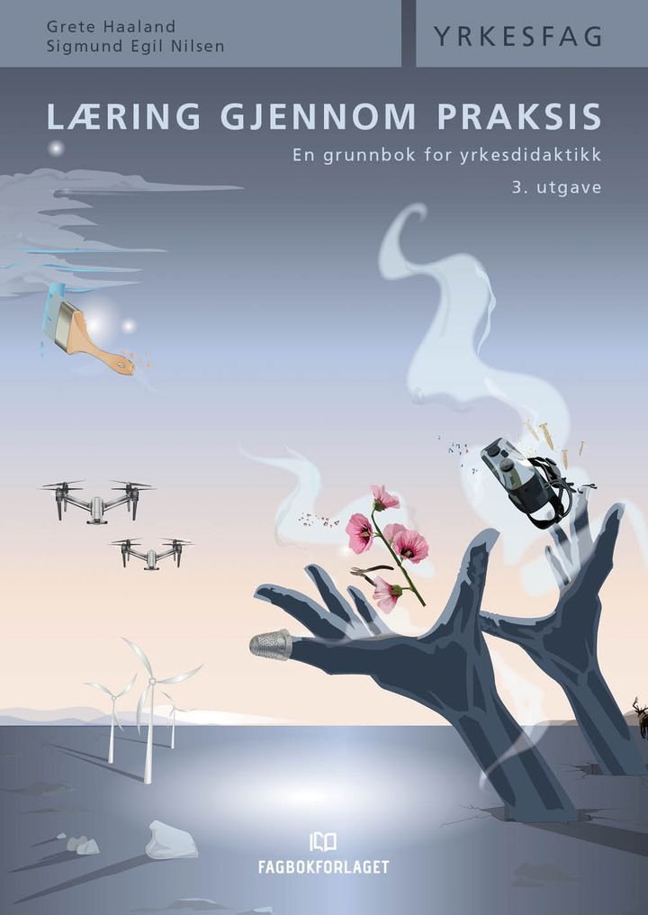 Læring gjennom praksis - en grunnbok i yrkesdidaktikk