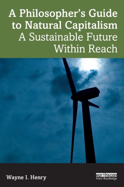 A Philosopher''s Guide to Natural Capitalism