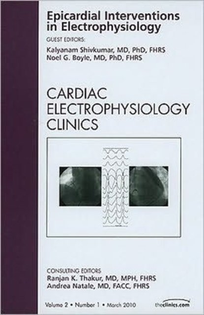 Epicardial Interventions in Electrophysiology, An Issue of Cardiac Electrophysiology Clinics