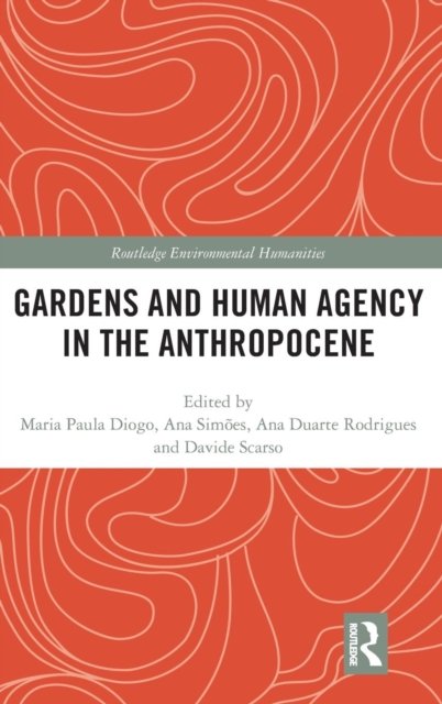Gardens and Human Agency in the Anthropocene