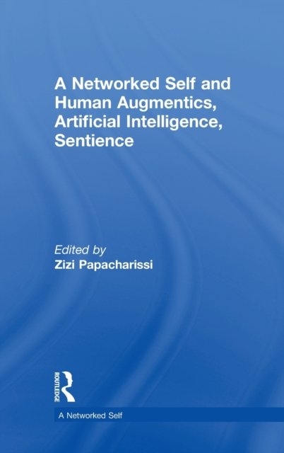 A Networked Self and Human Augmentics, Artificial Intelligence, Sentience