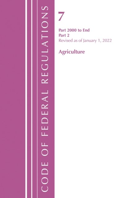 Code of Federal Regulations, Title 07 Agriculture 2000-End, Revised as of January 1, 2022