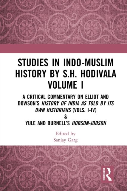 Studies in Indo-Muslim History by S.H. Hodivala Volume I