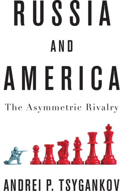Russia and America – The Asymmetric Rivalry