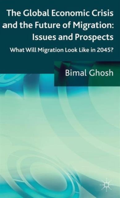 The Global Economic Crisis and the Future of Migration: Issues and Prospects