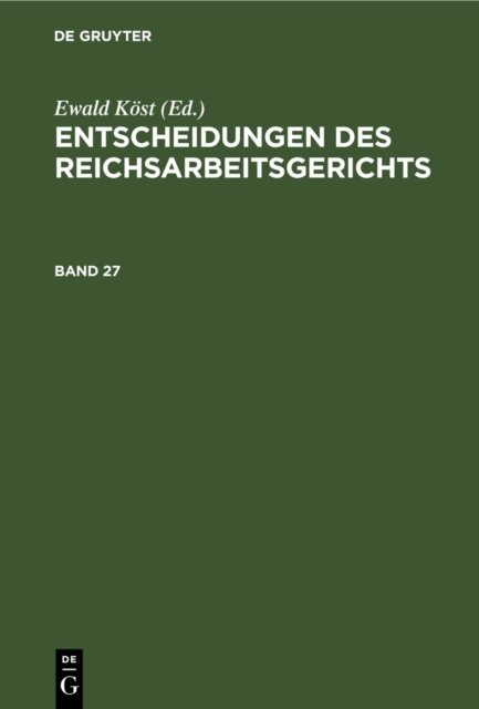 Entscheidungen Des Reichsarbeitsgerichts. Band 27