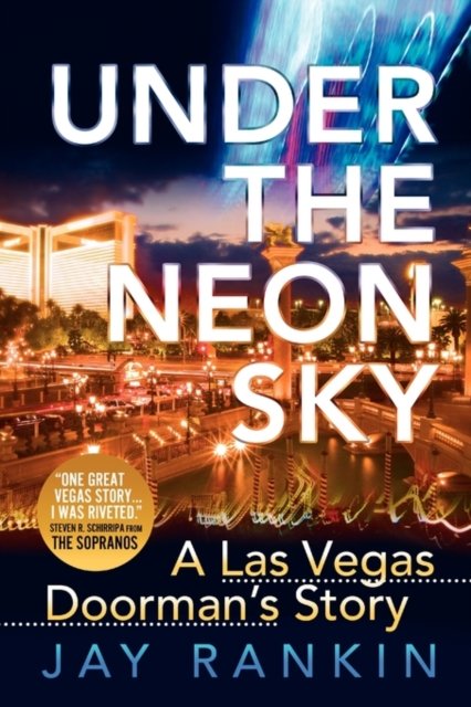 Under the Neon Sky...a Las Vegas Doorman''s Story