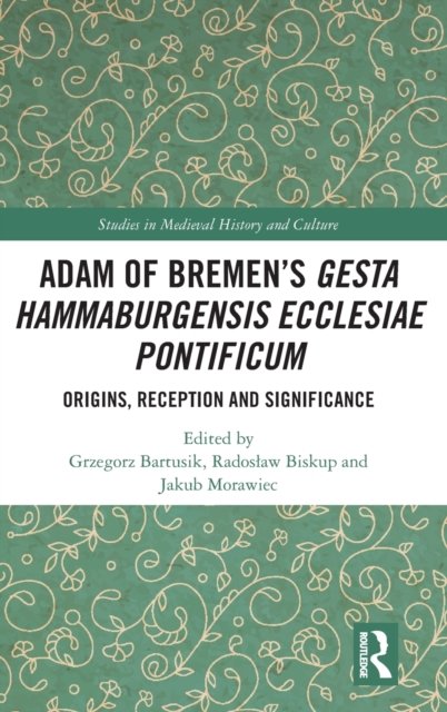 Adam of Bremen''s Gesta Hammaburgensis Ecclesiae Pontificum
