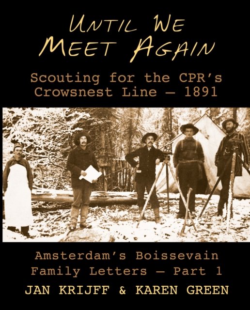 Until We Meet Again: Scouting for the CPRs Crowsnest Line - 1891